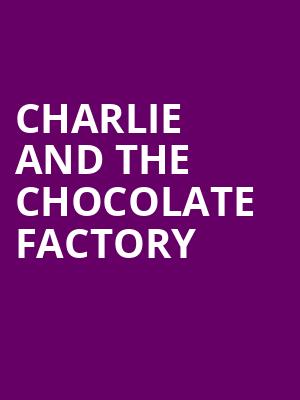 Charlie and the Chocolate Factory, Paramount Theatre, Aurora