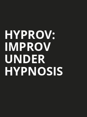 HYPROV Improv Under Hypnosis, Wentz Concert Hall, Aurora