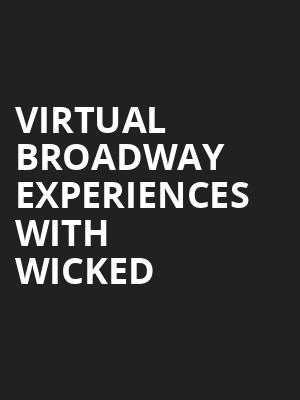 Virtual Broadway Experiences with WICKED, Virtual Experiences for Aurora, Aurora