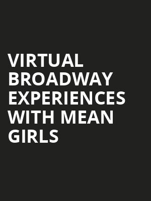 Virtual Broadway Experiences with MEAN GIRLS, Virtual Experiences for Aurora, Aurora