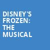 Disneys Frozen The Musical, Paramount Theatre, Aurora