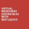 Virtual Broadway Experiences with BEETLEJUICE, Virtual Experiences for Aurora, Aurora